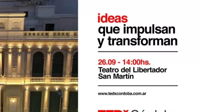 Llega otra ronda de Charlas TedX Córdoba (y en un escenario de lujo: el Teatro San Martín)