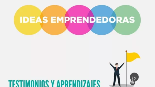 Validar las ideas es clave para lograr el éxito en los negocios (lo que dejó el Programa Ideas Emprendedoras)