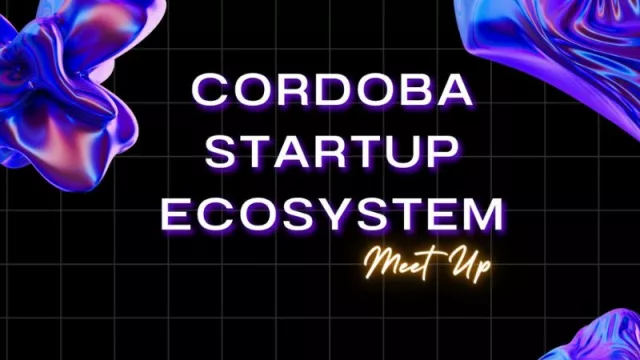 Un nuevo espacio para emprendedores tecnológicos en Córdoba: Córdoba Startup Ecosystem MeetUp (capacitaciones y red de contactos)