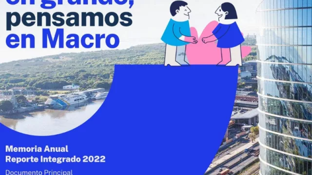 Banco Macro presentó su reporte anual integrado 2022: rentabilidad, solidez financiera y crecimiento exponencial