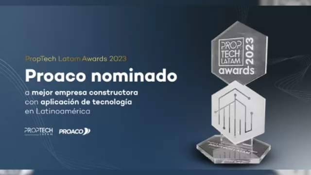 Proaco: nominada a los premios PropTech Latam Awards 2023 (como mejor empresa constructora con aplicación de tecnología en Latinoamérica)