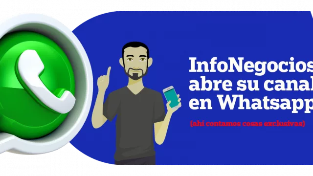 InfoNegocios ya tiene su canal en Whatsapp (las noticias llegan primero por aquí)