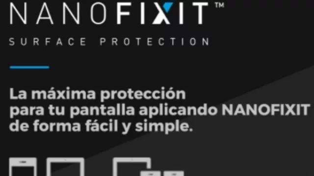 ¡Protegé tu celular con Nanofixit!