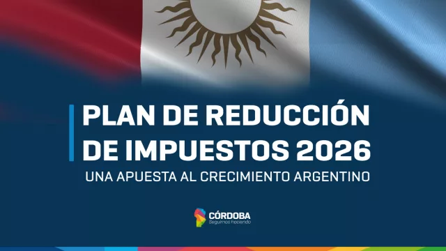 Punto por punto: cómo es el Plan de Reducción de Impuestos para el año 2026 que presentó el gobierno de Córdoba