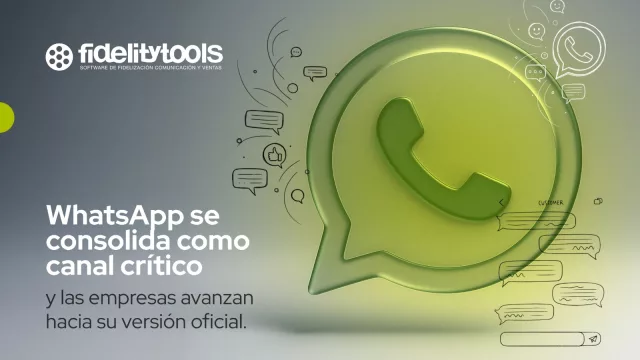 WhatsApp se consolida como canal crítico y las empresas avanzan hacia su versión oficial