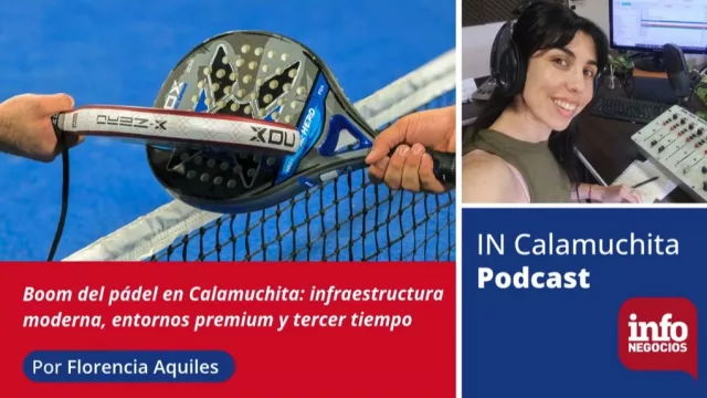Boom del pádel: infraestructura moderna, entornos premium y tercer tiempo ( el nuevo episodio de IN Calamuchita Podcast)