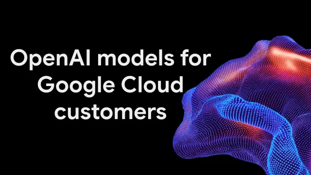 Google Cloud se convierte en la única nube con los tres grandes modelos de IA (OpenAI, Anthropic y Gemini, más otros 200 modelos en un solo lugar)