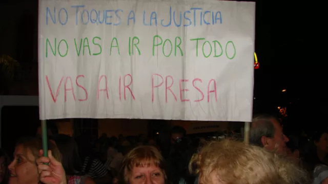 No toques a la Justicia. No vas a ir por todo, vas a ir presa.